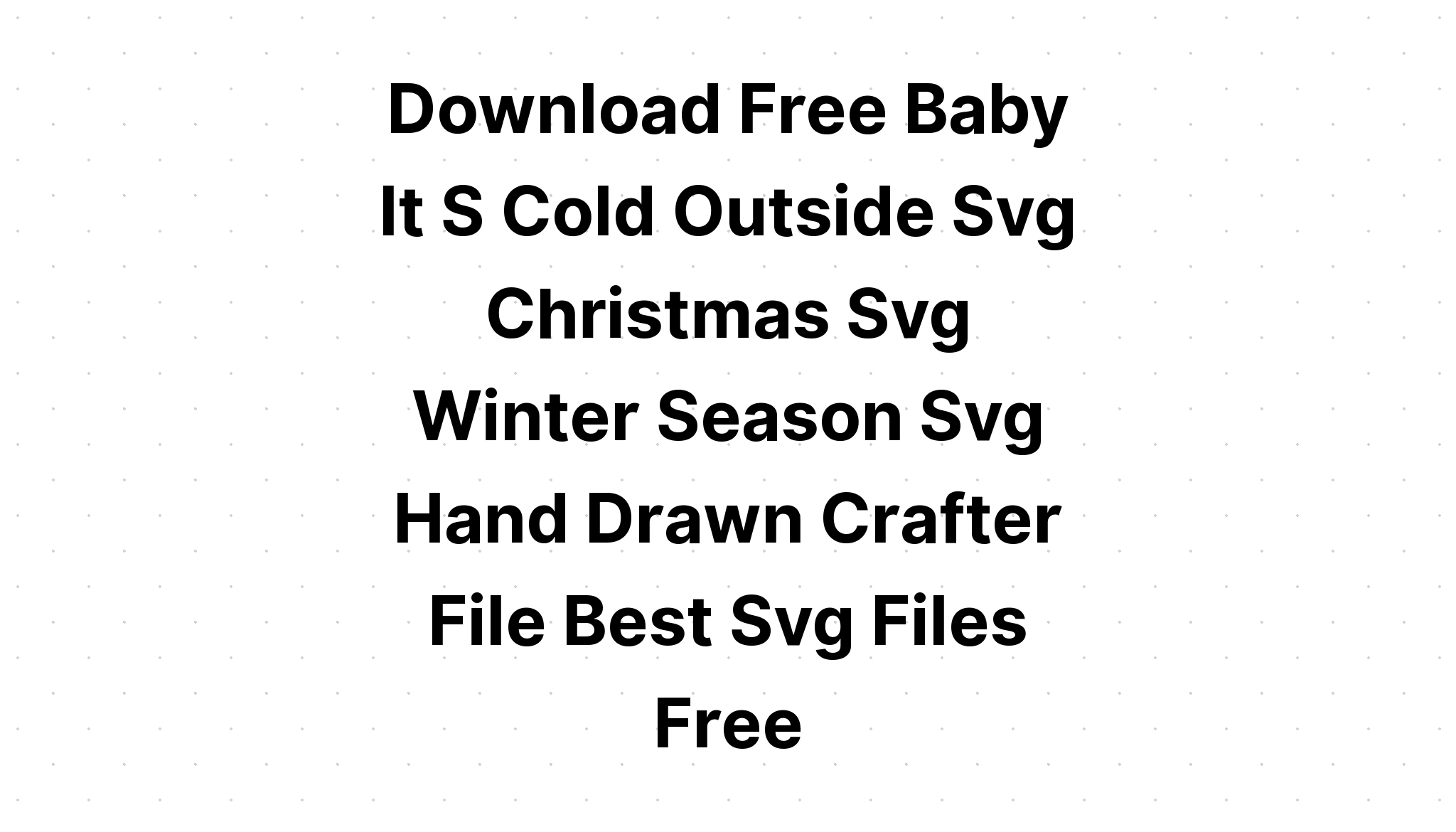 Download Baby It's Cold Outside Svg Winter Svg SVG File